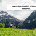 Human-Environment Interaction Examples
